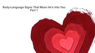 Body Language Signs That Mean He’s Into You   Part1