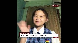 Felicia Setiawan (SMPK PSB - 8B) - news casting "EARTHQUAKE IN LOMBOK 2018"