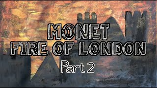 Monet - Fire of London (Part 2)