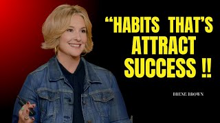 Habits That Attract Success" | Brene Brown Best Motivational Speech