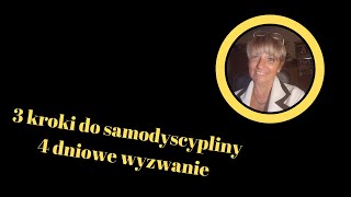 Wyzwanie 3 kroki do samdyscypliny w 4 dni