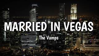 The Vamps - Married In Vegas (Lyrics)