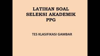 LATIHAN SOAL SELEKSI AKADEMIK PPG (KLASIFIKASI GAMBAR)