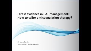 Treatment Algorithm in Cancer Associated Thrombosis Canadian Expert Consensus Marc Carrier MD