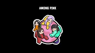 AMONG PINK 💖