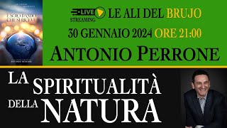 LA SPIRITUALITÀ DELLA NATURA. Con Antonio Perrone