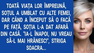 Toată viața lor împreună, soțul a umblat cu alte femei, dar când a început să o facă pe față...