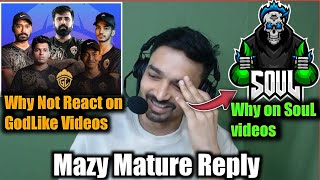 Mazy Reply On Reason For Not Reacting On GodLike Videos ?🥵Why React On SouL Videos?