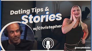 Dating Intelligence: Sexy Biz Babe Podcast Episode 147 Dating Tips and Stories with Christopher