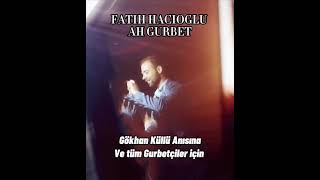 FATIH HACIOGLU - AH GURBET