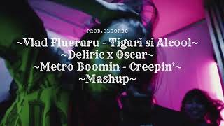 Vlad Flueraru - Tigari si Alcool x Creepin' ( Deliric x Oscar x Metro Boomin) (Mashup)