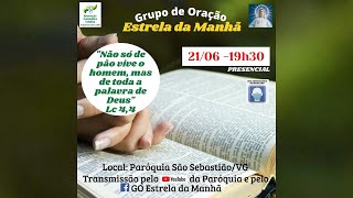 Grupo de Oração Estrela da Manhã  "Não só de pão vive o homem, mas de toda a palavra de Deus".