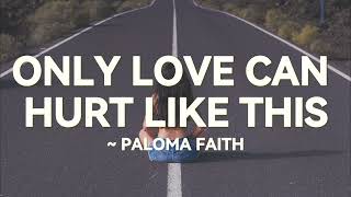 Only Love Can Hurt Like This - Paloma Faith (Lyrics)