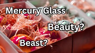 Mercury Glass Hazardous Beauty? The  look isn't made today and is a popular collectors item.