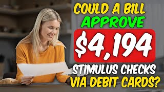 Could a Bill Approve $4,194 Stimulus Checks via Debit Cards? Latest 2024 Update