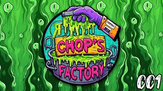 Chop's Factory Series 001