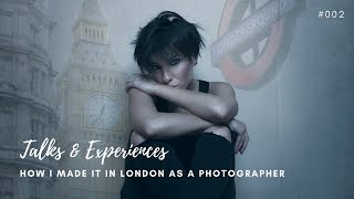 HOW I MADE IT IN LONDON AS A PHOTOGRAPHER - My Very Hard Story... 🇬🇧