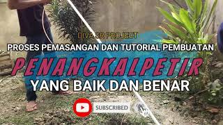 PROSES PEMASANGAN DAN TUTORIAL PEMBUATAN PENANGKAL PETIRYANG BAIK DAN BENAR | PART 1