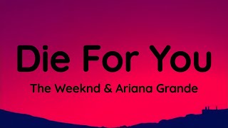 The Weeknd & Ariana Grande - Die For You (Remix) (Lyrics)