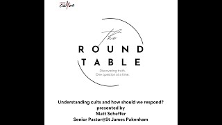 RoundTable - Understanding Cults and how should we respond?