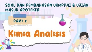 SOAL DAN PEMBAHASAN UKMPPAI & UJIAN MASUK APOTEKER 2024 [Materi Kimia Analisis] - PART 2