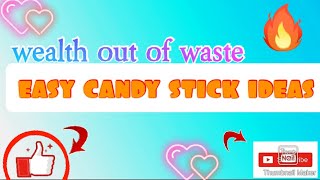 WEALTH OUT OF WASTE CREATIVE THINGS YOU CAN DO FROM CANDY STICKS