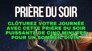 CLÔTUREZ VOTRE JOURNÉE AVEC CETTE PRIÈRE DU SOIR PUISSANTE DE 4 MINUTES POUR UN SOMMEIL DIVIN.