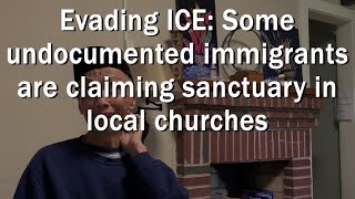 Evading ICE: Some undocumented immigrants are claiming sanctuary in local churches | interseCTion