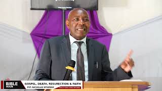 GOSPEL, DEATH, RESURECTION & FAITH - Pastor Nicholas Nthenge