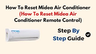 How To Reset Midea Air Conditioner (How To Reset Midea Air Conditioner Remote Control)