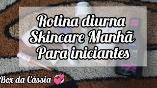 Skincare Diurna - iniciantes - como começar, primeiros cuidados com a pele do rosto - skincare manhã