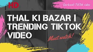 Thal ki bazar song | Trending TikTok video