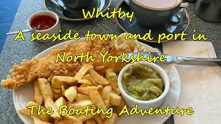 281. Whitby, A seaside town and port in North Yorkshire - The Boating Adventure