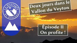 BIVOUAC dans le VALLON du VEYTON 🌄 - Épisode 2 : au fil des lacs et du soleil