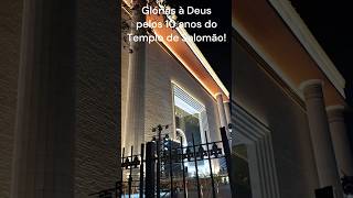 10 anos do TEMPLO DE SALOMÃO em São Paulo - Obrigado SENHOR JESUS por esta inspiração!