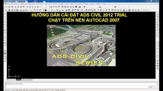 Video huong dan cai ADS civil 2012 Trial chay tren Autocad 2007