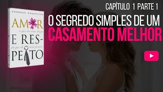 Capítulo 1 parte 1 - Áudio Livro Amor e Respeito de Emerson Eggerichrs