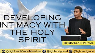 Developing Intimacy with the Holy Spirit || Dr Michael Odutola || 14th April 2024