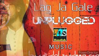 Lag ja gale||लग जा गले||Unplugged||lata mangeshkar||cg idol sandeep rao||bandish music