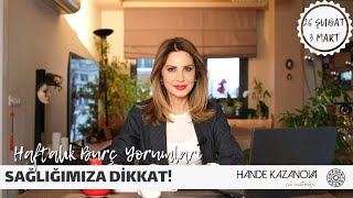 SAĞLIĞIMIZA DİKKAT! - 26 Şubat - 3 Mart Haftalık Burç Yorumları - Hande Kazanova ile Astroloji