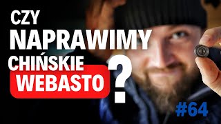 #64 Naprawa chińskiego Webasto i inne codzienne perypetie w kamperze z busa 🤣