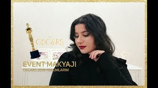 OSCARS 2019 YORUMLARIM | EVENT MAKYAJI