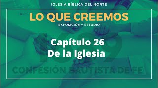 Cap 26. De la Iglesia. Confesión Bautista de fe