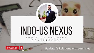 Indo-US Nexus (US India Convergence)