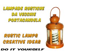 Lampade rustiche riciclando vecchie portacandela - idee creative