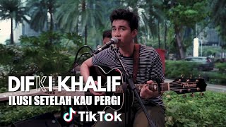 Difki Khalif - Ilusi Setelah Kau Pergi | TikTok Live