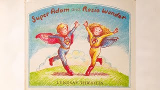 Super Adam and Rosie Wonder (1983) by Lyndsay Thwaites | PICTURE BOOKS OUR KIDS LOVED