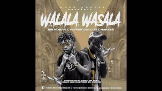 Mr Honah P.F.O x Father Gold ft ChanterTj - Walla Wasala(Official Audio)