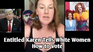 Entitled Karen Tells White Women How to Vote