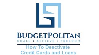 BudgetPolitan - How to Deactivate Your Credit Cards and Loans